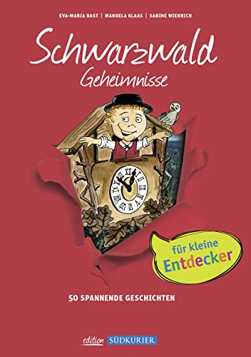 Kinder Geheimnisse Schwarzwald: 50 Spannende Geschichten (Geheimnisse der Heimat: 50 Spannende Geschichten) von Bast Medien GmbH